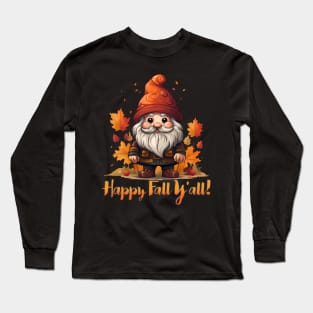 Happy Fall Y'all, Cute Fall Gnome, Autumn Leaves, Pumpkin, Fall Vibes Long Sleeve T-Shirt